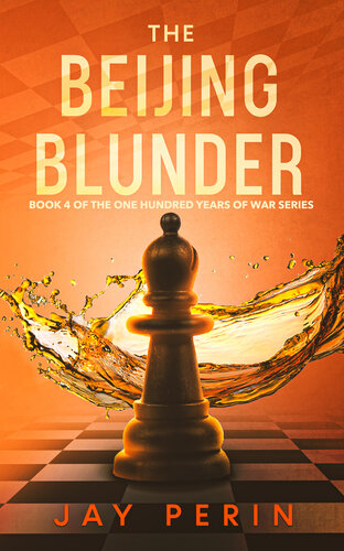 libro gratis The Beijing Blunder: A Historical Political Saga (ONE HUNDRED YEARS OF WAR Book 4)