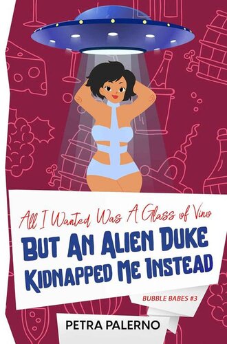 libro gratis All I Wanted Was a Glass of Vino but an Alien Duke Kidnapped Me Instead