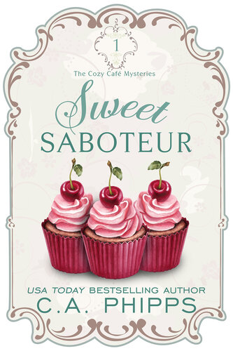 descargar libro Sweet Saboteur: A Small Town Culinary Cozy Mystery (The Cozy Café Mysteries Book 1)