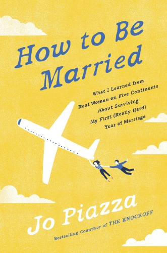 descargar libro How to Be Married: What I Learned from Real Women on Five Continents About Surviving My First (Really Hard) Year of Marriage