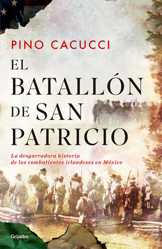 libro gratis El batallón de San Patricio: La desgarradora historia de los combatientes irlandeses en México