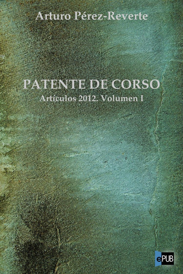 descargar libro Patente de corso. Artículos 2012. Volumen I