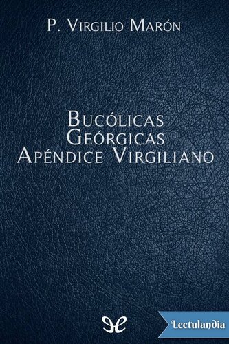 libro gratis Bucólicas - Geórgicas - Apéndice Virgiliano