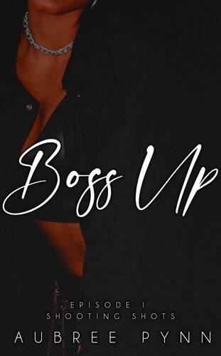 descargar libro Boss Up: Episode I: Shooting Shots