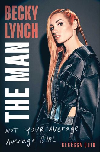 descargar libro Becky Lynch: The Man: Not Your Average Average Girl