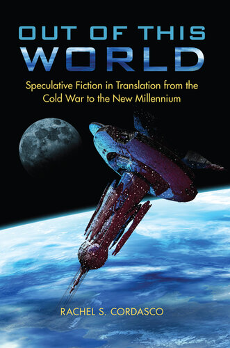 descargar libro Out of This World: Speculative Fiction in Translation from the Cold War to the New Millennium [ed.: 1]