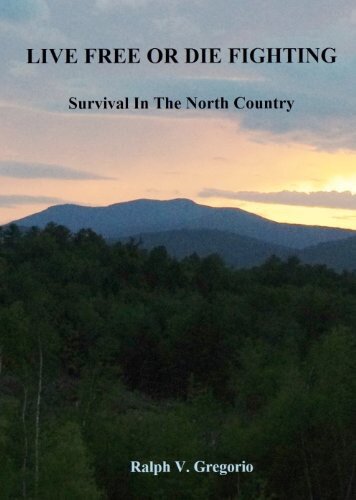 libro gratis LIVE FREE OR DIE FIGHTING : Survival in the North Country