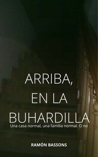 descargar libro Arriba, en la buhardilla: Una casa normal, una familia normal. O no