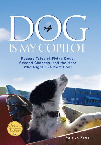 descargar libro Dog Is My Copilot: Rescue Tales of Flying Dogs, Second Chances, and the Hero Who Might Live Next Door