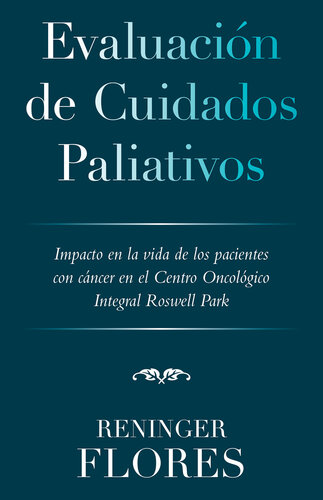 libro gratis Evaluación De Cuidados Paliativos: Impacto En La Vida De Los Pacientes Con Cáncer En El Centro Oncológico Integral Roswell Park