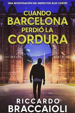 descargar libro Cuando Barcelona perdió la cordura (Inspector Álex Cortés 4)