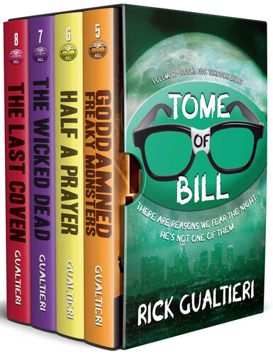 descargar libro The Tome of Bill Series: Books 5-8 (Goddamned Freaky Monsters, Half A Prayer, The Wicked Dead, The Last Coven)