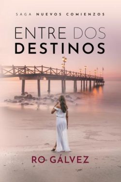 libro gratis Entre dos destinos (Nuevos Comienzos 3)