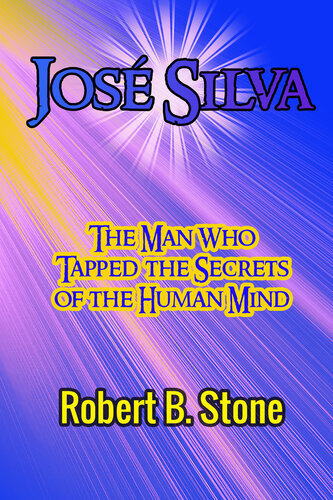 descargar libro José Silva: The Man Who Tapped the Secrets of the Human Mind and the Method He Used