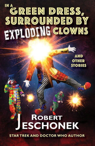 descargar libro In a Green Dress, Surrounded by Exploding Clowns and Other Stories