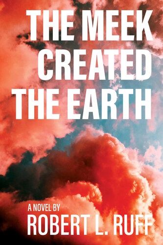 descargar libro The Meek Created the Earth: A Novel