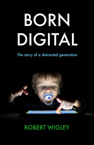 descargar libro Born Digital: The Story of a Distracted Generation