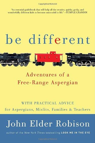 descargar libro Be Different: Adventures of a Free-Range Aspergian With Practical Advice for Aspergians, Misfits, Families & Teachers