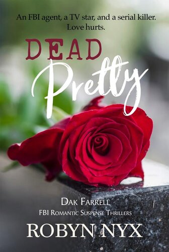 descargar libro Dead Pretty: An FBI agent, a TV star, and a serial killer. Love hurts. (Dak Farrell: FBI Romantic Suspense Thrillers Book 1)