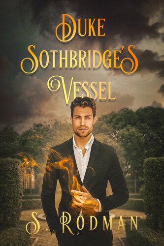 descargar libro Duke Sothbridge's Vessel (Duty & Magic: MM Modern Day Regency)