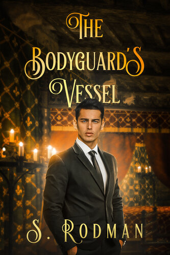 descargar libro The Bodyguard's Vessel (Duty & Magic: MM Modern Day Regency)