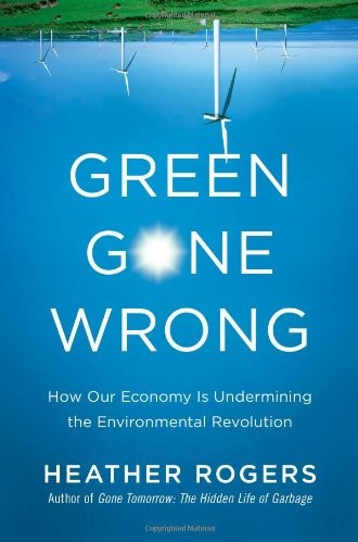 descargar libro Green Gone Wrong: How Our Economy Is Undermining the Environmental Revolution