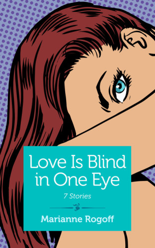 descargar libro Love Is Blind in One Eye: 7 Stories