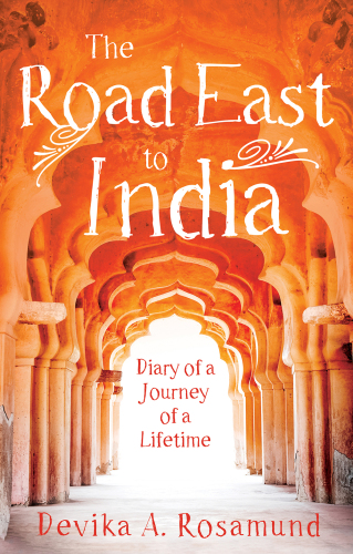 descargar libro The Road East to India: Diary of a Journey of a Lifetime