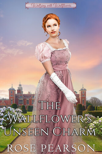 descargar libro The Wallflower's Unseen Charm: A Clean Regency Romance