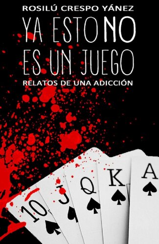 descargar libro Ya esto NO es un juego: Relatos de una adicción (Spanish Edition)