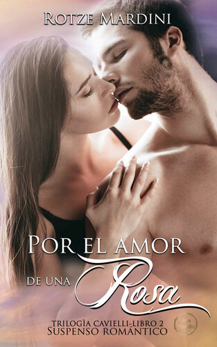 descargar libro Por el amor de una rosa (Trilogía Cavielli nº 2) (Spanish Edition)