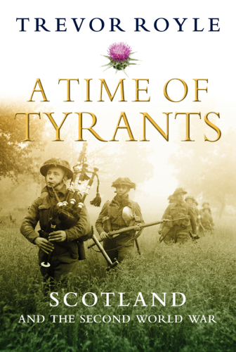 descargar libro A Time of Tyrants: Scotland and the Second World War