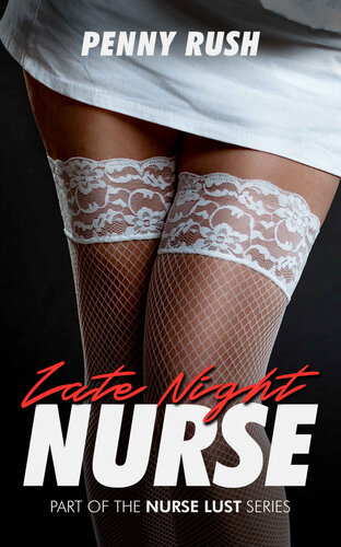 descargar libro Late Night Nurse (A Nurse Lust Erotica Short)