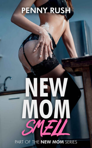 descargar libro New Mom Smell (A Step-Mom / Step-Son Erotic and Taboo Short Story)