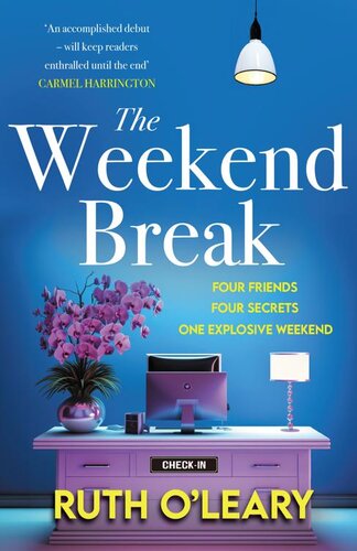 descargar libro The Weekend Break: Four Friends, Four Secrets, One Explosive Weekend