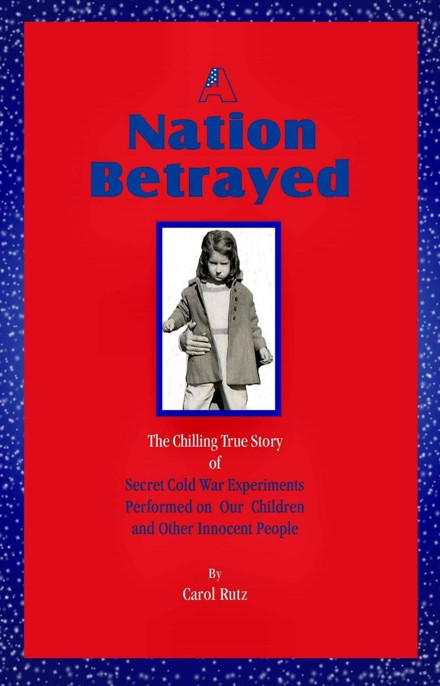 libro gratis A Nation Betrayed: Secret Cold War Experiments Performed on Our Children and Other Innocent People