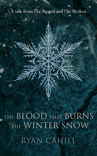 libro gratis The Blood that Burns the Winter Snow: A Tale from The Bound and The Broken