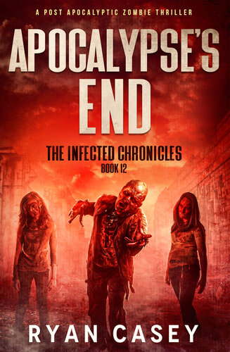 descargar libro Apocalypse's End: A Post Apocalyptic Zombie Thriller (The Infected Chronicles Book 12)