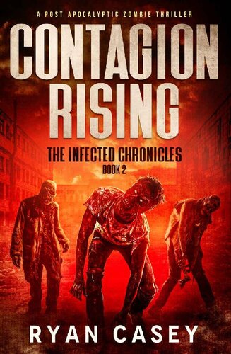 descargar libro Contagion Rising: A Post Apocalyptic Zombie Thriller (The Infected Chronicles Book 2)