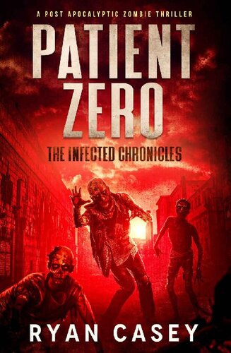 descargar libro Patient Zero: A Post Apocalyptic Zombie Thriller (The Infected Chronicles Book 1)