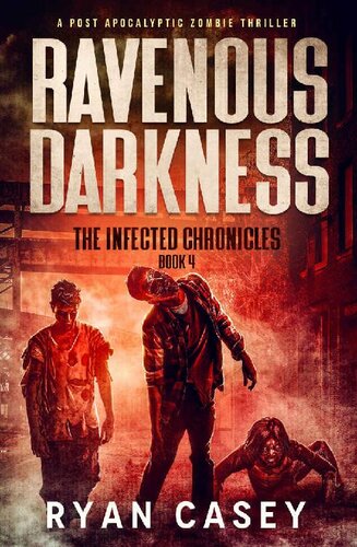 descargar libro Ravenous Darkness: A Post Apocalyptic Zombie Thriller (The Infected Chronicles Book 4)