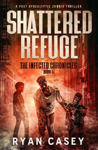 libro gratis Shattered Refuge: A Post Apocalyptic Zombie Thriller (The Infected Chronicles Book 5)