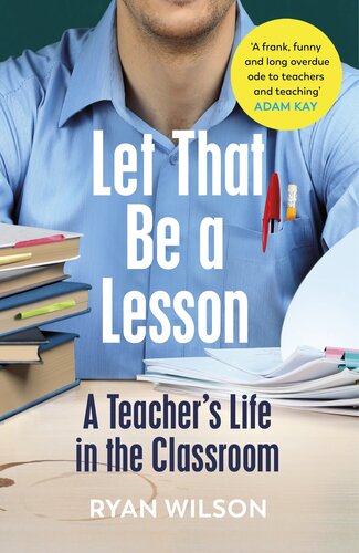 descargar libro Let That Be a Lesson: 'A frank, funny and long overdue ode to teachers and teaching' Adam Kay