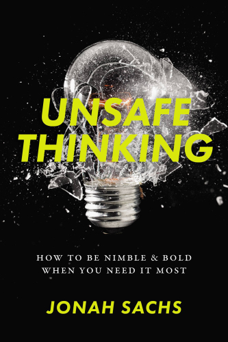 descargar libro Unsafe Thinking How to Be Nimble and Bold When You Need It Most