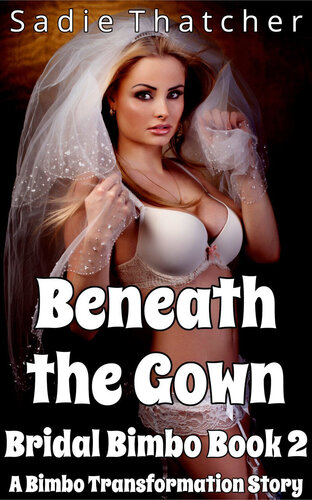 descargar libro Beneath the Gown: A Bimbo Transformation Story