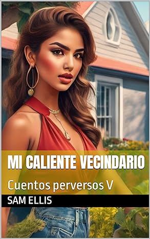 descargar libro Mi caliente vecindario (Cuentos perversos #05)