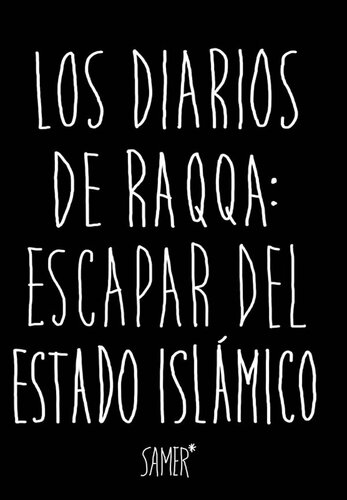 descargar libro Los diarios de Raqqa: Escapar del Estado Islámico