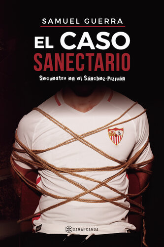 libro gratis El caso Sanectario: Secuestro en el Sánchez-Pizjuán