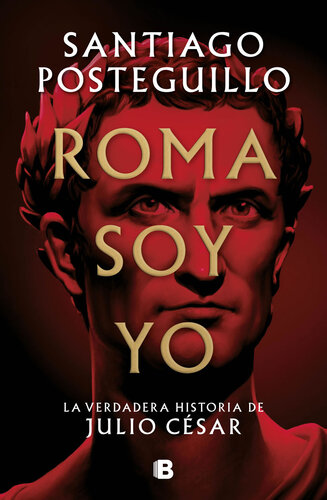 descargar libro Roma soy yo: La verdadera historia de Julio César