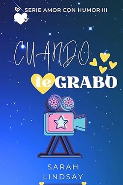 libro gratis Cuando te grabo (Amor con humor 3)